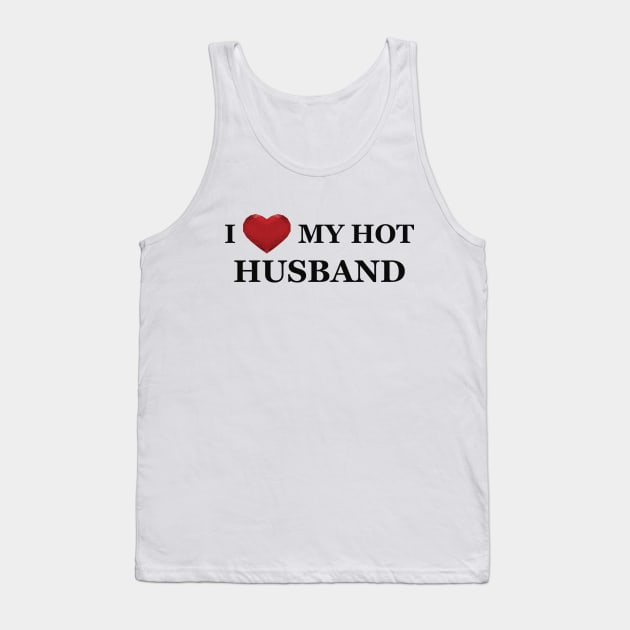 Wife - I love my hot husband Tank Top by KC Happy Shop